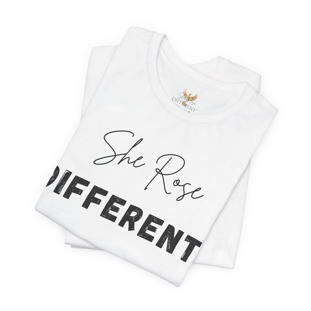 She Rose Different™ Tee — Inspirational Women's Empowerment T‑Shirt