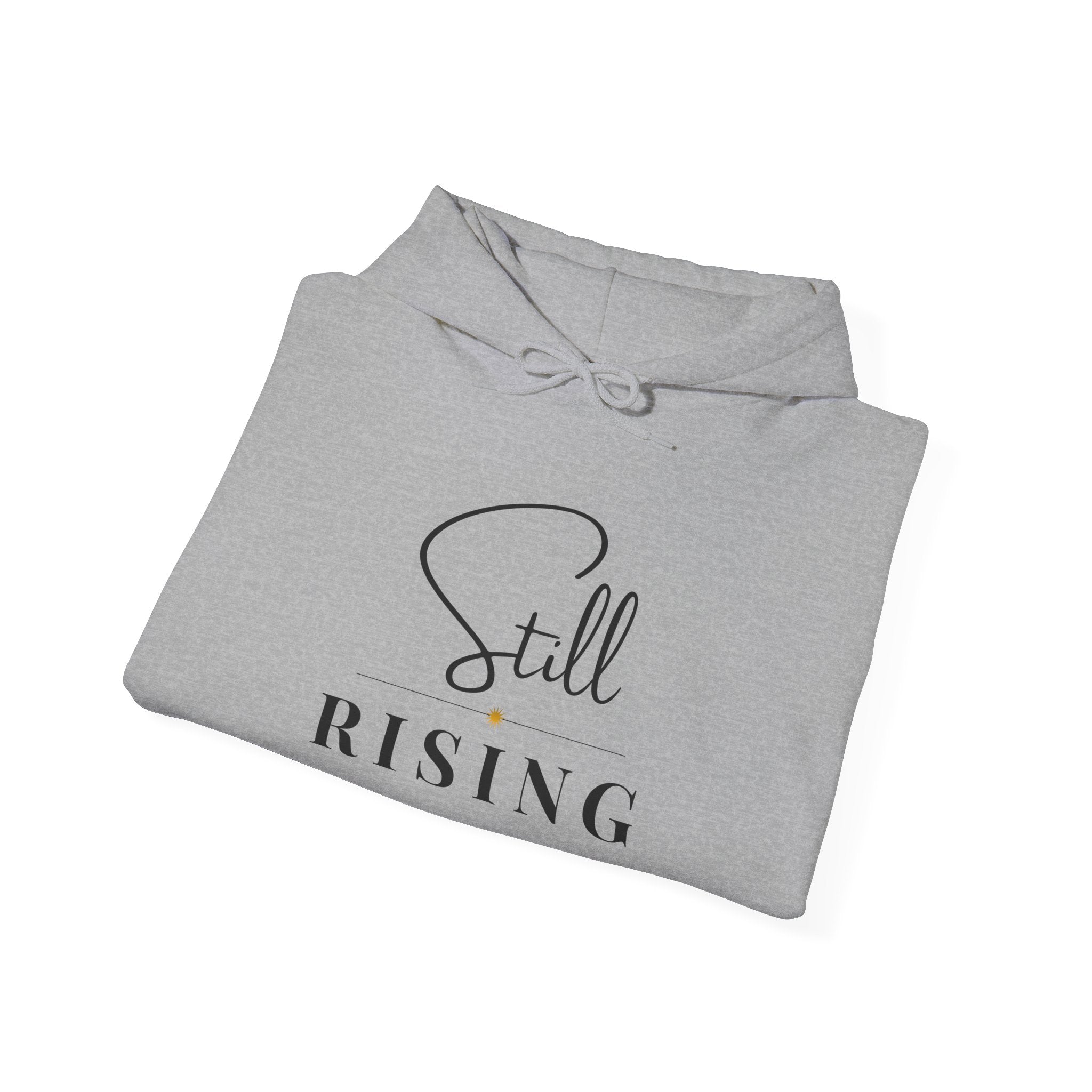 Still Rising Hoodie — Inspirational  Pullover