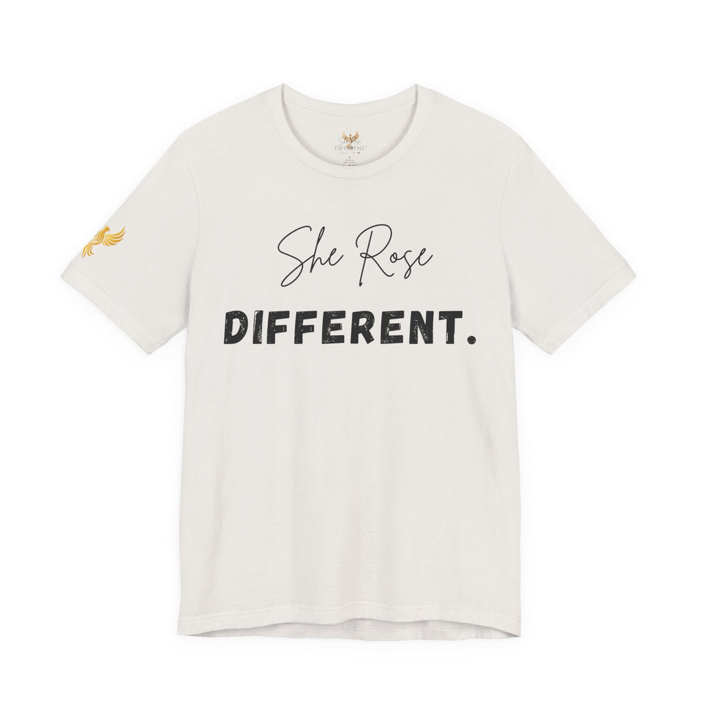 She Rose Different™ Tee — Inspirational Women's Empowerment T‑Shirt